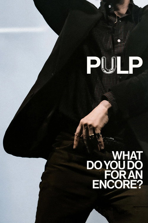 Pulp: What Do You Do for an Encore? film afişi