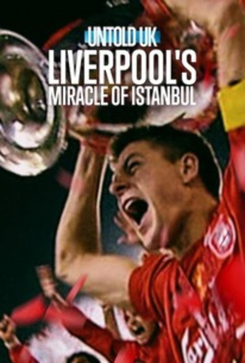 Untold UK: Liverpool's Miracle of Istanbul film afişi